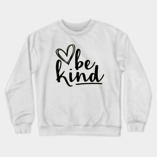 be kind Heart Crewneck Sweatshirt